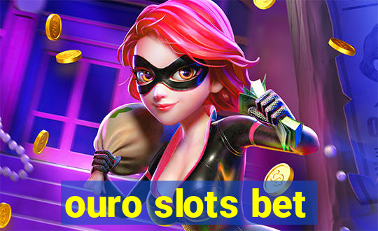 ouro slots bet